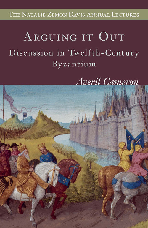 Arguing it Out (Discussion in Twelfth-Century Byzantium) by Averil Cameron, 9789633861110