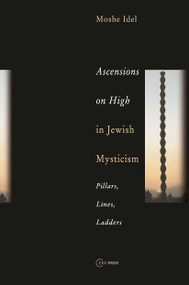 Ascensions on High in Jewish Mysticism (Pillars, Lines, Ladders) by Moshe Idel, 9789637326035