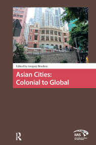 Asian Cities: Colonial to Global by Gregory Bracken, 9781041175902
