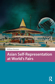 Asian Self-Representation at World's Fairs by William Peterson, 9781041175926