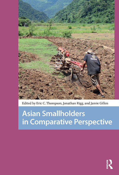 Asian Smallholders in Comparative Perspective by Eric Thompson, Jamie Gillen, Jonathan Rigg, 9781041175933
