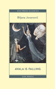 Avala Is Falling by Biljana Jovanovic, John K. Cox, 9789633863572
