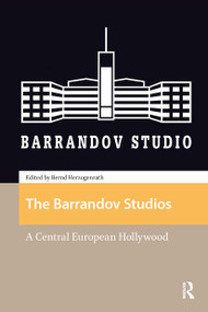 The Barrandov Studios (A Central European Hollywood) by Bernd Herzogenrath, 9781041187325