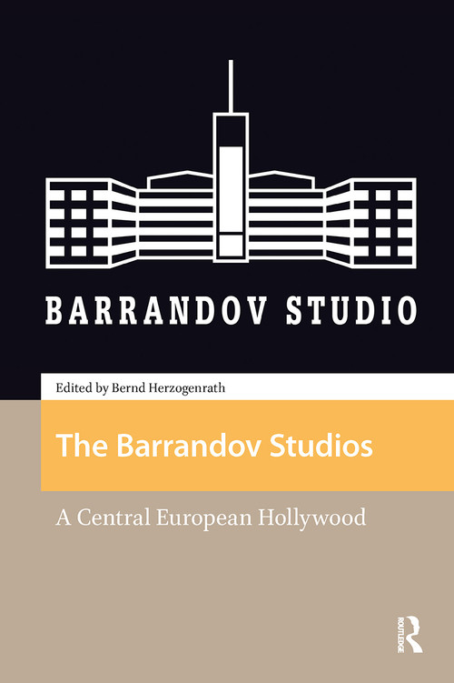 The Barrandov Studios (A Central European Hollywood) by Bernd Herzogenrath, 9781041187325