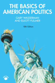 The Basics of American Politics - 9781041027034 by Gary Wasserman, Elliott Fullmer, 9781041027034
