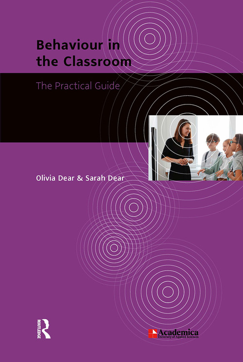 Behaviour in the Classroom (The Practical Guide) by Olivia Dear, Sarah Dear, 9789048565337