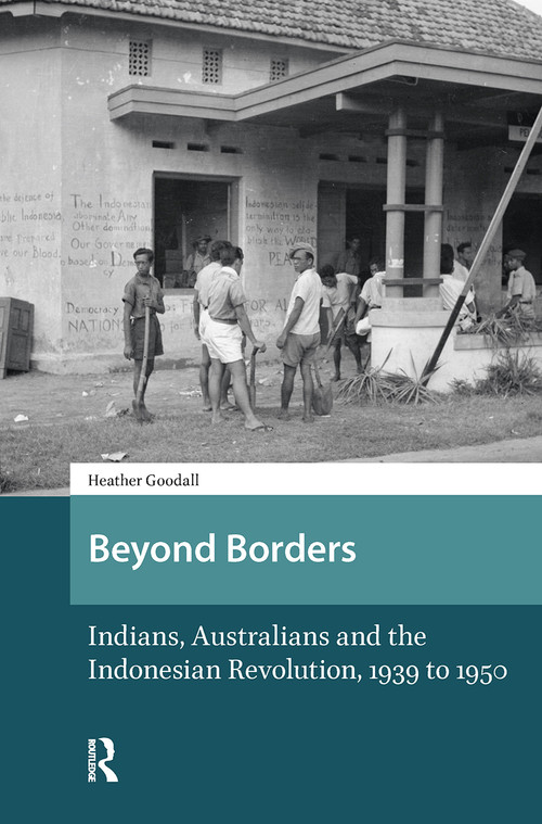Beyond Borders (Indians, Australians and the Indonesian Revolution, 1939 to 1950) by Heather Goodall, 9781041176145