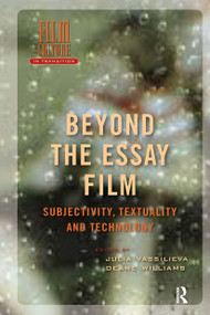 Beyond the Essay Film (Subjectivity, Textuality and Technology) by Julia Vassilieva, Deane Williams, 9781041176176