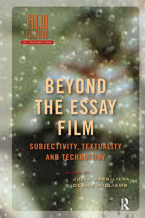 Beyond the Essay Film (Subjectivity, Textuality and Technology) by Julia Vassilieva, Deane Williams, 9781041176176