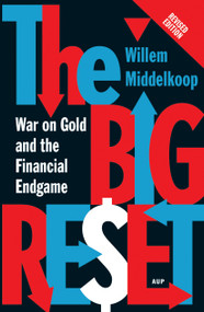 The Big Reset Revised Edition (War on Gold and the Financial Endgame) by Willem Middelkoop, 9789462980273