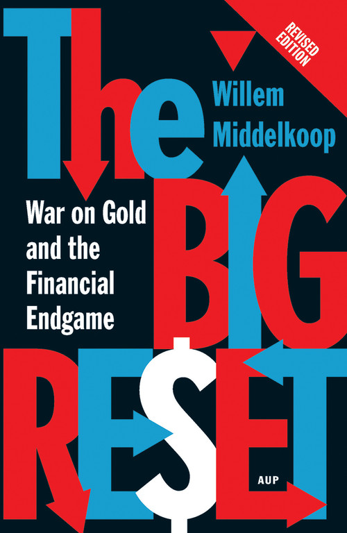 The Big Reset Revised Edition (War on Gold and the Financial Endgame) by Willem Middelkoop, 9789462980273