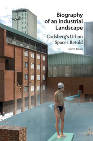 Biography of an Industrial Landscape (Carlsberg's Urban Spaces Retold) by Svava Riesto, 9781041176183
