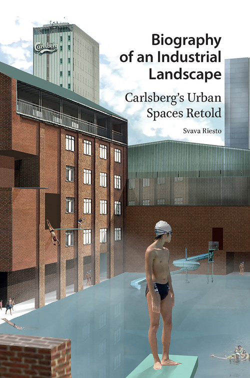 Biography of an Industrial Landscape (Carlsberg's Urban Spaces Retold) by Svava Riesto, 9781041176183