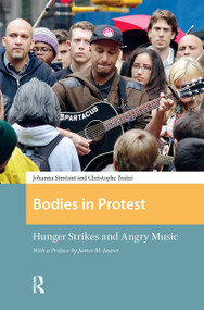 Bodies in Protest (Hunger Strikes and Angry Music) by Johanna Siméant, Christophe Traïni, James Jasper, 9781041176220