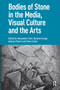 Bodies of Stone in the Media, Visual Culture and the Arts by Alessandra Violi, Barbara Grespi, Andrea Pinotti, Pietro Conte, 9781041176237