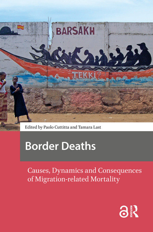 Border Deaths (Causes, Dynamics and Consequences of Migration-related Mortality) by Paolo Cuttitta, Tamara Last, 9789463722322