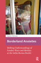 Borderland Anxieties (Shifting Understandings of Gender, Place and Identity at the India-Burma Border) by Matthew Wilkinson, 9781041176312