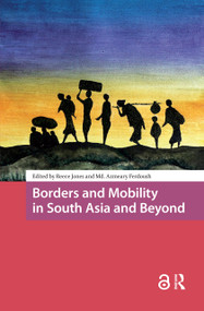 Borders and Mobility in South Asia and Beyond by Reece Jones, Md. Azmeary Ferdoush, 9781041176343