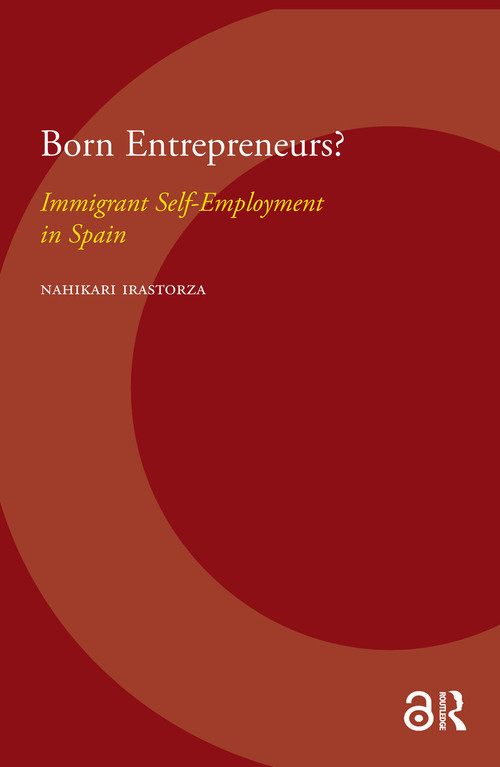 Born Entrepreneurs? (Immigrant Self-Employment in Spain) by Nahikari Irastorza, 9789089642431
