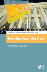 Breaking Down the State (Protestors Engaged) by Jan Willem Duyvendak, James Jasper, 9781041176374
