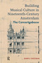 Building Musical Culture in Nineteenth-Century Amsterdam (The Concertgebouw) by Darryl Cressman, 9781041176510