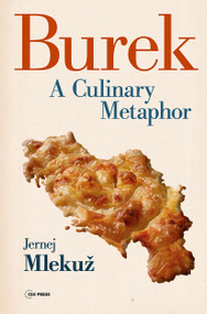 Burek (A Culinary Metaphor) by Jernej Mlekuz, 9789633860908