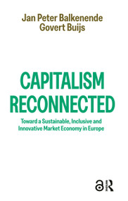 Capitalism Reconnected (Toward a Sustainable, Inclusive and Innovative Market Economy in Europe) by Jan Peter Balkenende, Govert Buijs, 9789048562633