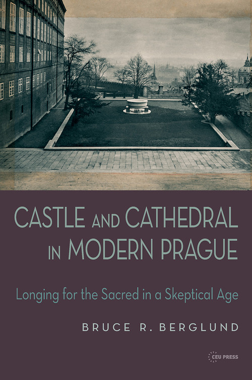 Castle and Cathedral (Longing for the Sacred in a Skeptical Age) by Bruce R. Berglund, 9789637326431