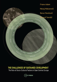 The Challenges of Sustained Development (The Role of Socio-cultural Factors in East-central Europe) by Borut Roncevic, Matej Makarovic, Matevž Tomšic, Frane Adam, 9789637326004