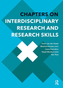 Chapters on Interdisciplinary Research and Research Skills by Koen van der Gaast, Machiel Keestra, Laura Koenders, Steph Menken, Ger Post, 9789463728256