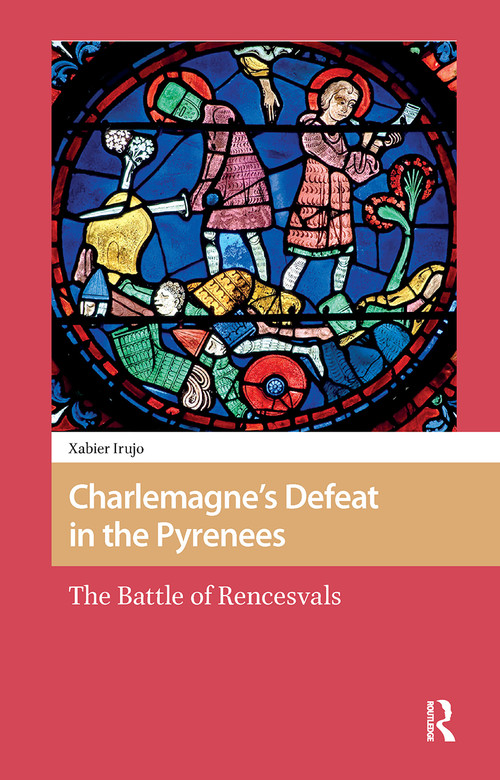Charlemagne's Defeat in the Pyrenees (The Battle of Rencesvals) by Xabier Irujo, 9781041176718