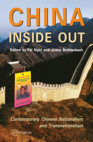 China Inside Out (Contemporary Chinese Nationalism and Transnationalism) by Joana Breidenbach, Pál Nyiri, 9789637326141