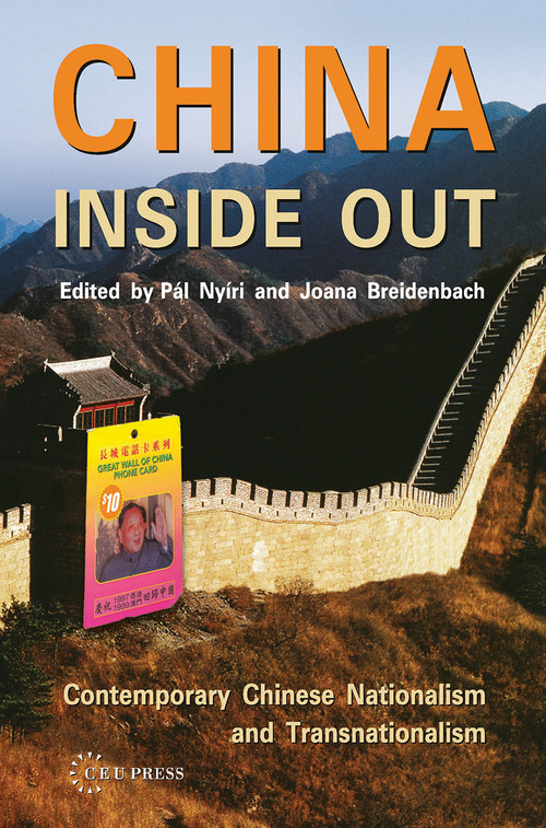 China Inside Out (Contemporary Chinese Nationalism and Transnationalism) by Joana Breidenbach, Pál Nyiri, 9789637326141