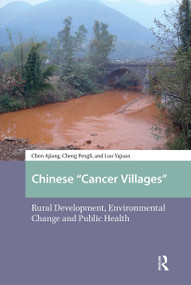 Chinese "Cancer Villages" (Rural Development, Environmental Change and Public Health) by Ajiang Chen, Jennifer Holdaway, Pengli Cheng, Yajuan Luo, 9781041176794