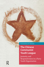 The Chinese Communist Youth League (Juniority and Responsiveness in a Party Youth Organization) by Konstantinos Tsimonis, 9781041187394