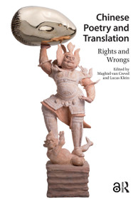 Chinese Poetry and Translation (Rights and Wrongs) by Maghiel van Crevel, Lucas Klein, 9781041176879