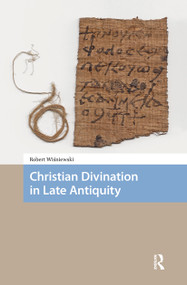Christian Divination in Late Antiquity by Robert Wisniewski, 9781041176916
