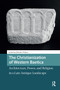 The Christianization of Western Baetica (Architecture, Power, and Religion in a Late Antique Landscape) by Jeronimo Sanchez Velasco, 9781041187417