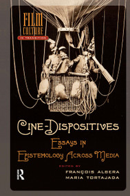 Cine-Dispositives (Essays in Epistemology Across Media) by Maria Tortajada, François Albera, 9781041176947