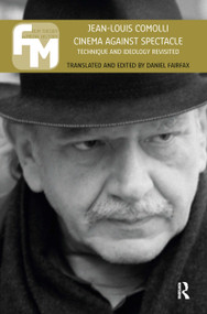 Cinema Against Spectacle (Technique and Ideology Revisited) by Jean-Louis Comolli, Daniel Fairfax, 9789089645548