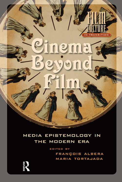 Cinema Beyond Film (Media Epistemology in the Modern Era) by Maria Tortajada, François van den Albera, 9789089640833