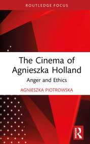 The Cinema of Agnieszka Holland (Anger and Ethics) by Agnieszka Piotrowska, 9781032593401