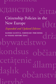 Citizenship Policies in the New Europe (Expanded and Updated Edition) by Rainer Bauböck, Bernhard Perchinig, Wiebke Sievers, 9789089641083