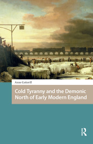 Cold Tyranny and the Demonic North of Early Modern England by Anne Cotterill, 9781041177104