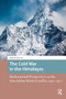 The Cold War in the Himalayas (Multinational Perspectives on the Sino-Indian Border Conflict, 1950-1970) by Reed Chervin, 9781041187462