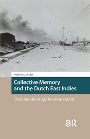 Collective Memory and the Dutch East Indies (Unremembering Decolonization) by Paul M. Doolan, 9781041177135