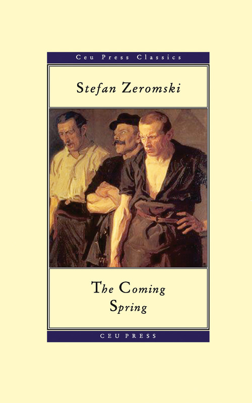 The Coming Spring by Stefan Zeromski, Bill Johnston, 9789637326899