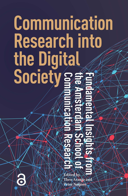Communication Research into the Digital Society (Fundamental Insights from the Amsterdam School of Communication Research) by Theo Araujo, Peter Neijens, 9789048560592