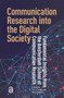 Communication Research into the Digital Society (Fundamental Insights from the Amsterdam School of Communication Research) by Theo Araujo, Peter Neijens, 9789048560592