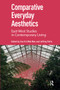 Comparative Everyday Aesthetics (East-West Studies in Contemporary Living) by Eva Kit Wah Man, Jeffrey Petts, 9781041177319